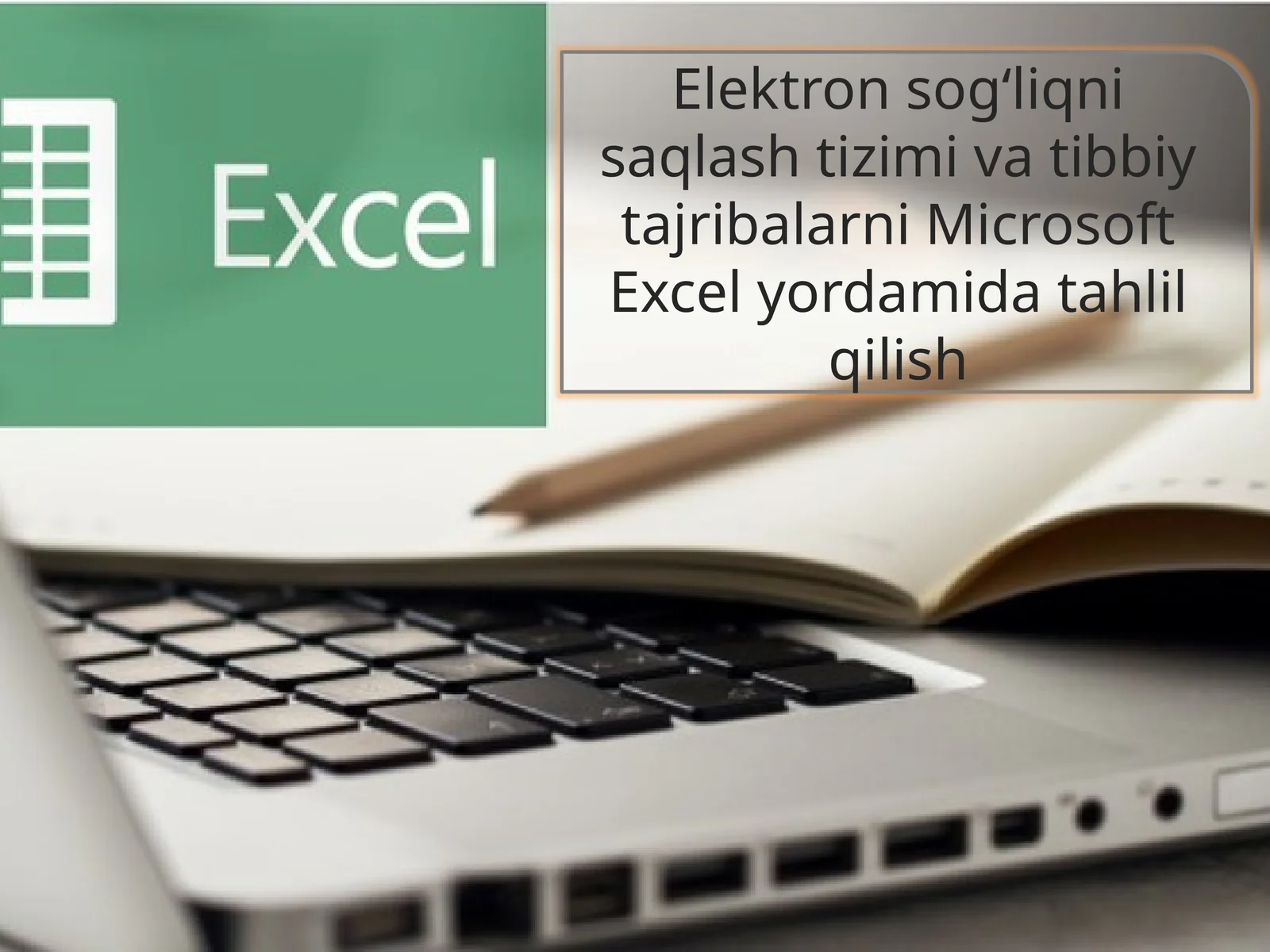 Elektronsog‘liqnisaqlashtizimivatibbiytajribalarniMicrosoft Excelyordamidatahlilqilish