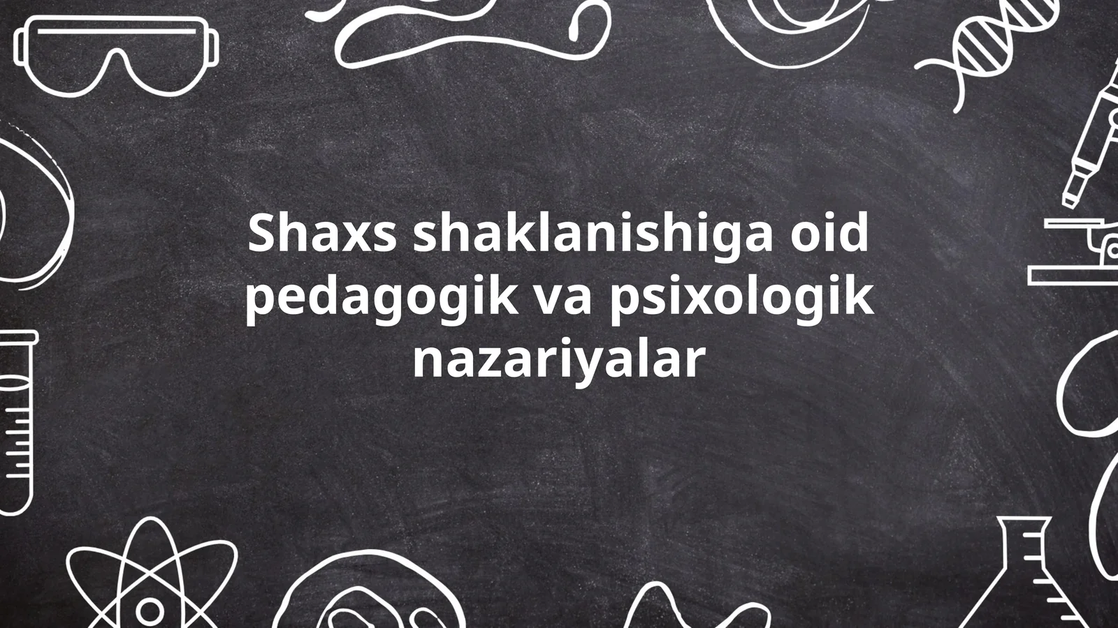Shaxs shaklanishiga oid pedagogik va psixologik nazariyalar