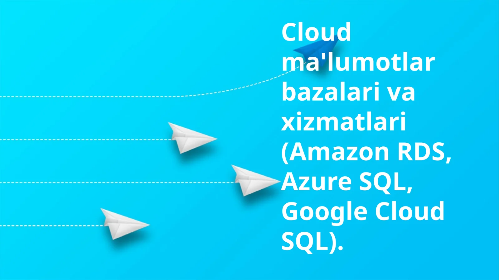 Cloud ma'lumotlar bazalari va xizmatlari (Amazon RDS, Azure SQL, Google Cloud SQL)