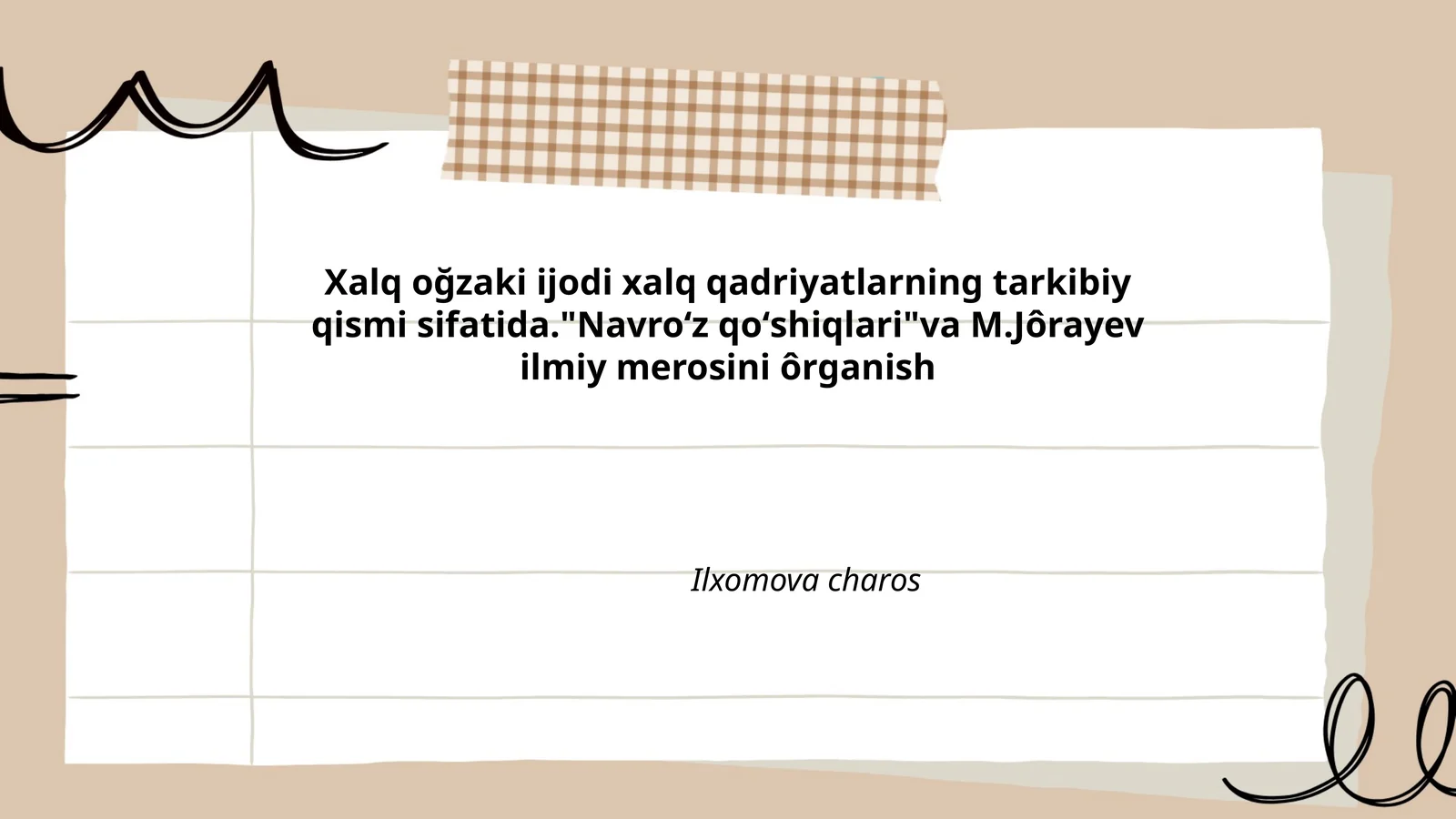 Xalq oğzaki ijodi xalq qadriyatlarning tarkibiy qismi sifatida."Navroʻz qoʻshiqlari" va M.Jôrayev ilmiy merosini ôrganish