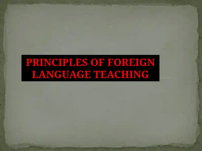 PRINCIPLES OF FOREIGN LANGUAGE TEACHING