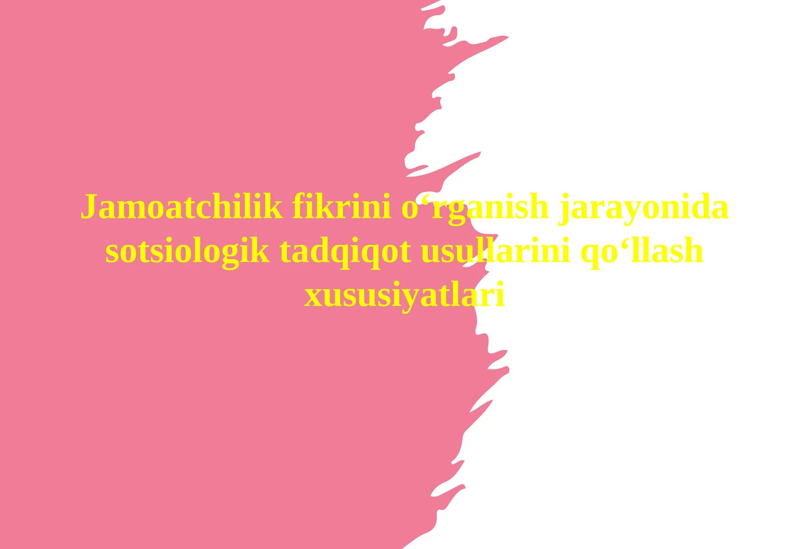 Jamoatchilik fikrini o‘rganish jarayonida sotsiologik tadqiqot usullarini qo‘llash xususiyatlari