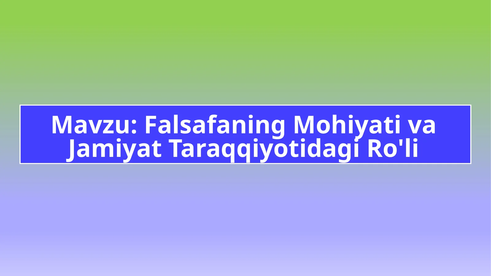 Falsafaning Mohiyati va Jamiyat Taraqqiyotidagi Ro'li