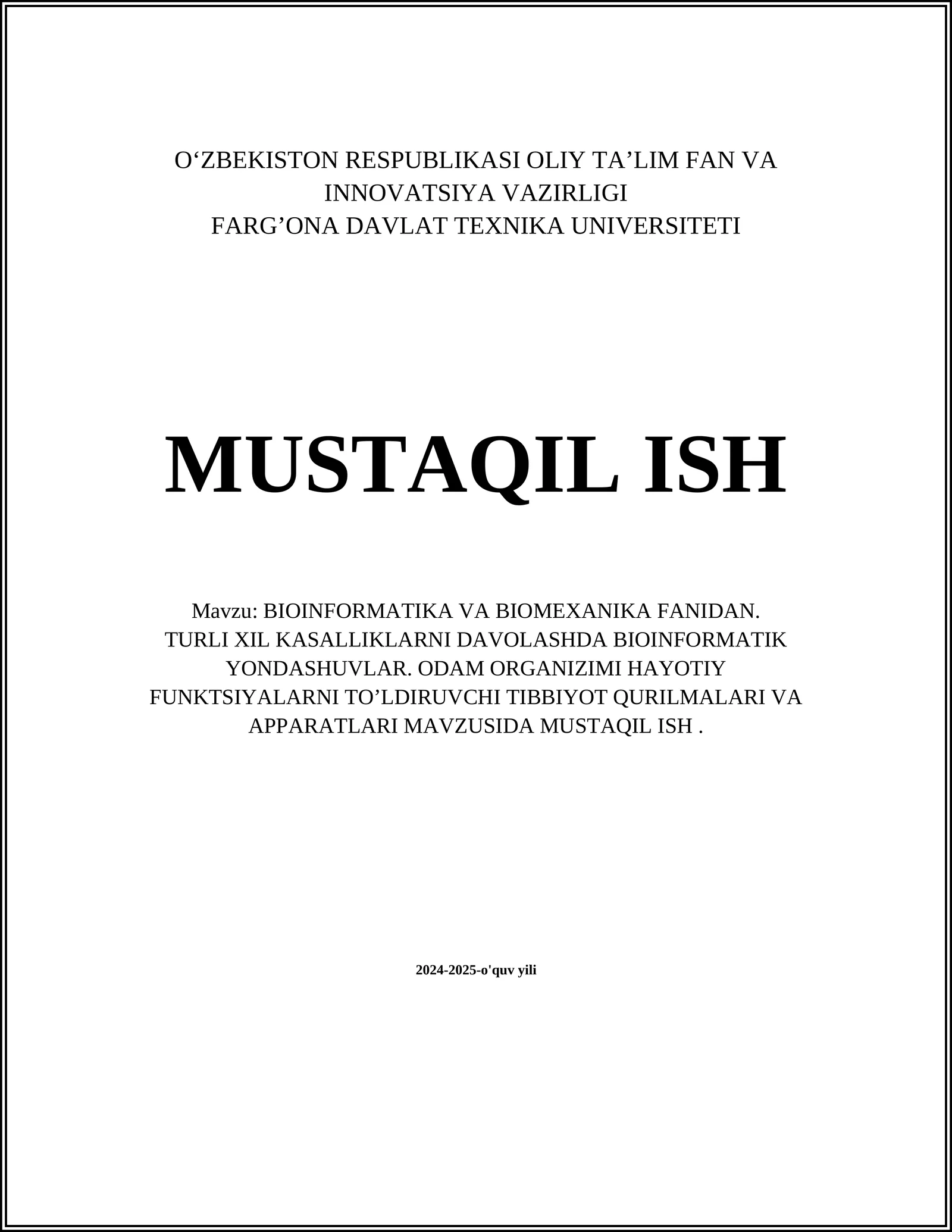 BIOINFORMATIKA VA BIOMEXANIKA FANIDAN. TURLI XIL KASALLIKLARNI DAVOLASHDA BIOINFORMATIK YONDASHUVLAR. ODAM ORGANIZIMI HAYOTIY FUNKTSIYALARNI TOʼLDIRUVCHI TIBBIYOT QURILMALARI VA APPARATLARI MAVZUSIDA MUSTAQIL ISH