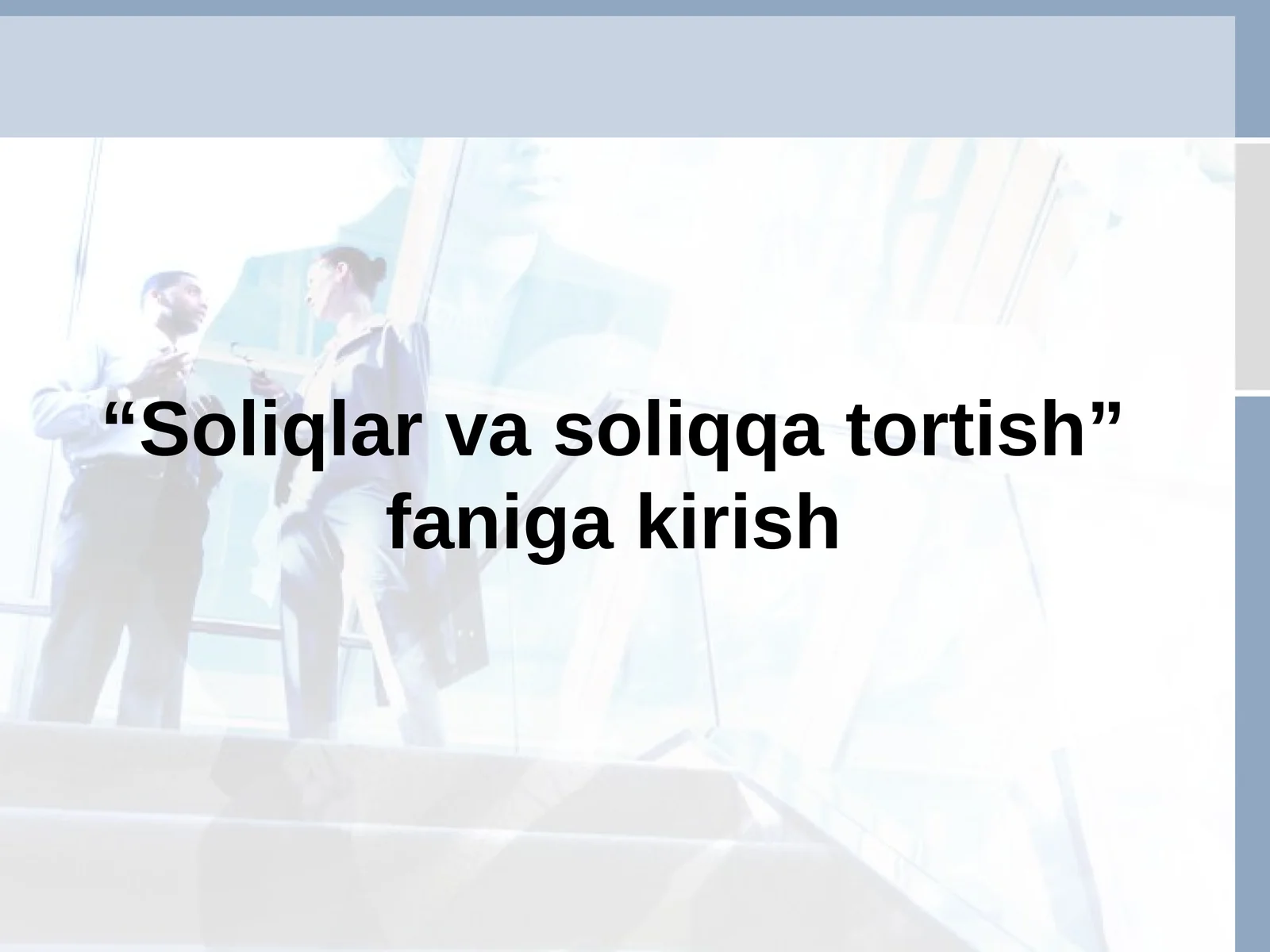 “Soliqlar va soliqqa tortish” faniga kirish