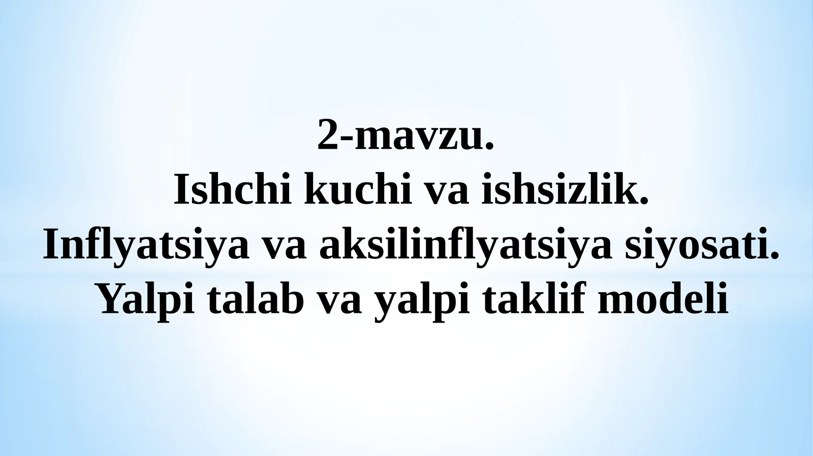 Ishsizlik. Inflyatsiyava aksilinflyatsiya siyosati. Yalpi talab va yalpi taklif modeli