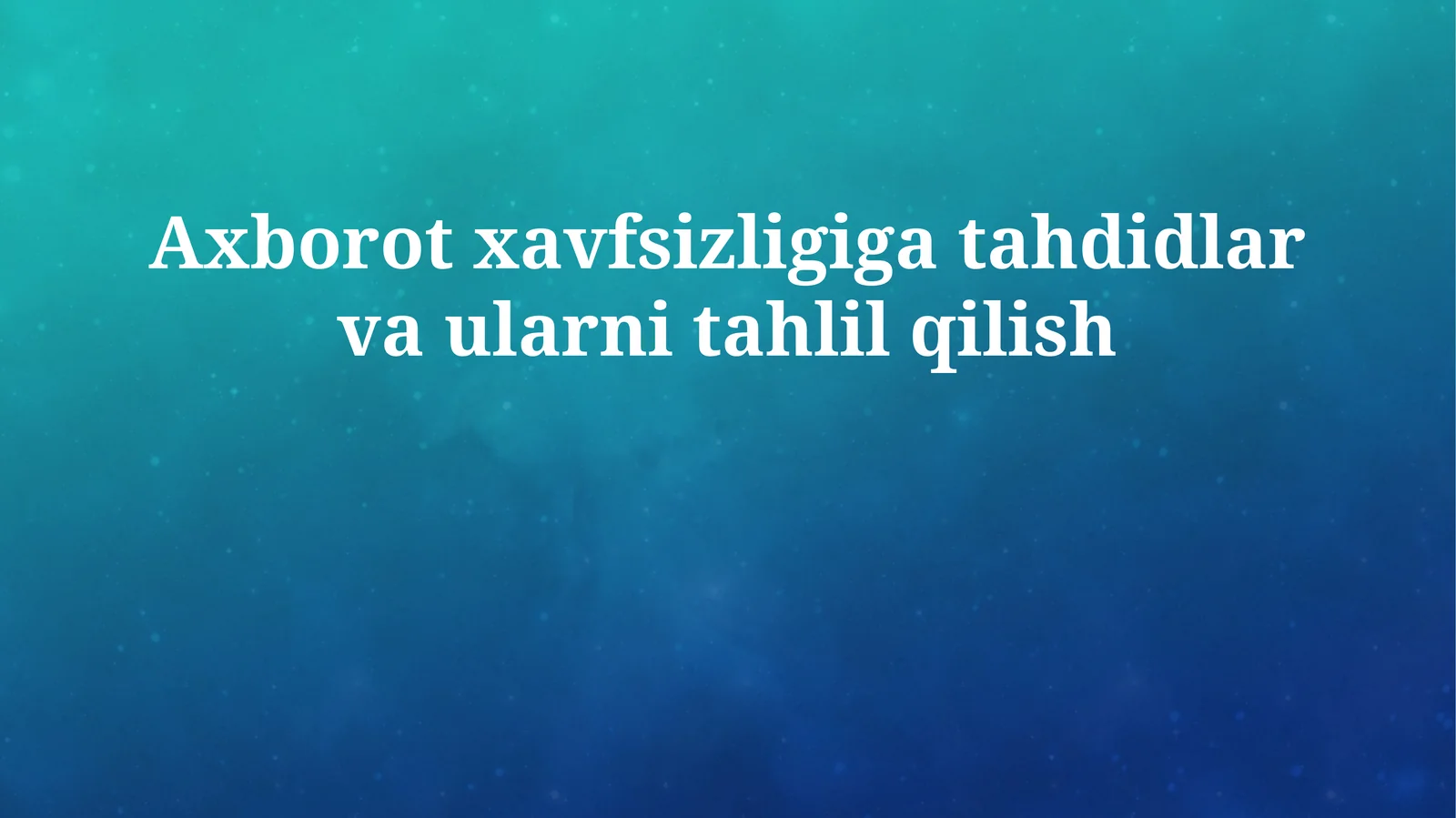 Axborot xavfsizligiga tahdidlar va ularni tahlil qilish