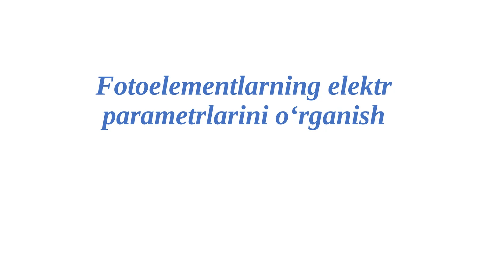Fotoelementlarning elektr parametrlarini o‘rganish