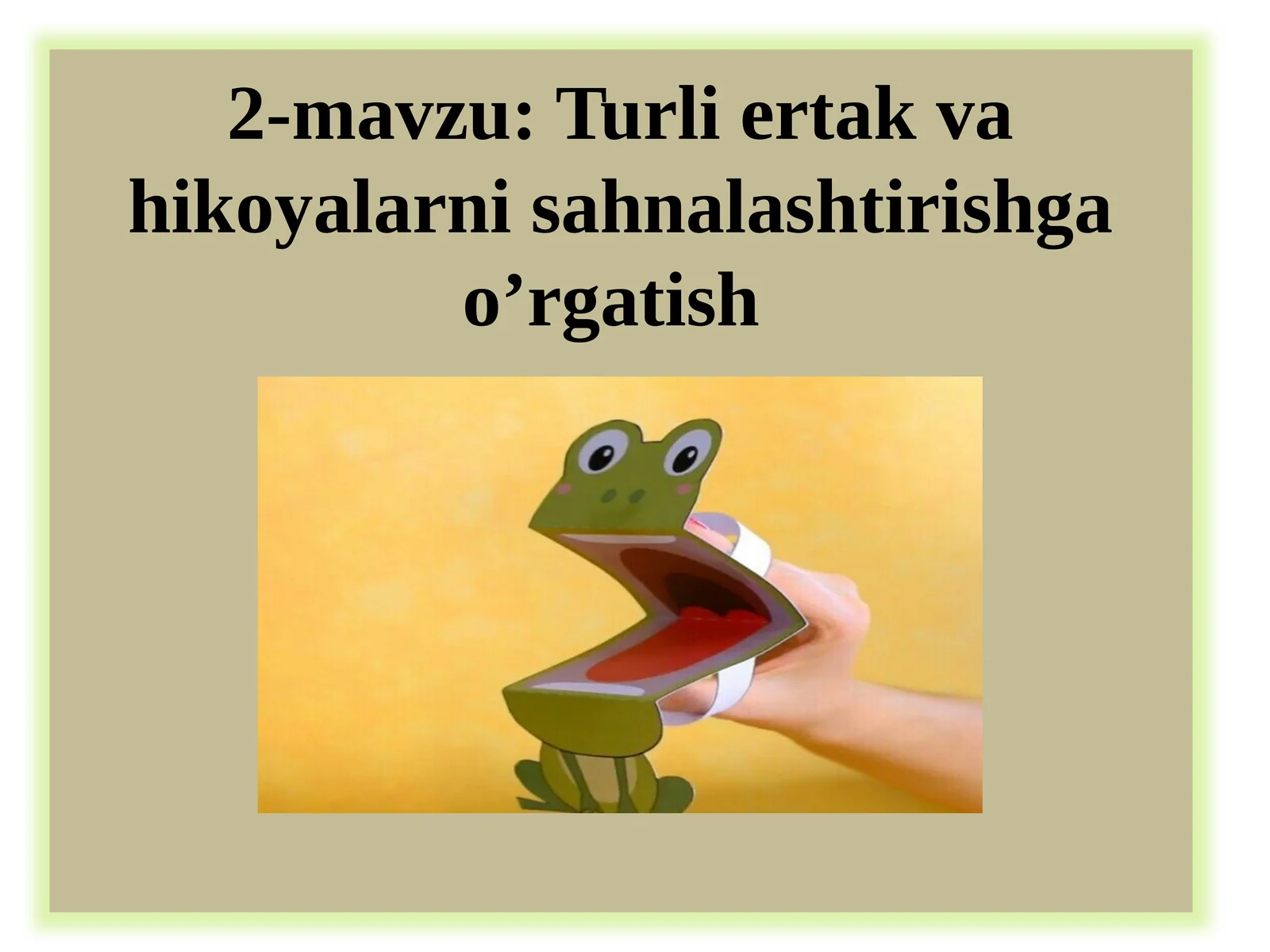 Turli ertak va hikoyalarni sahnalashtirishga o’rgatish