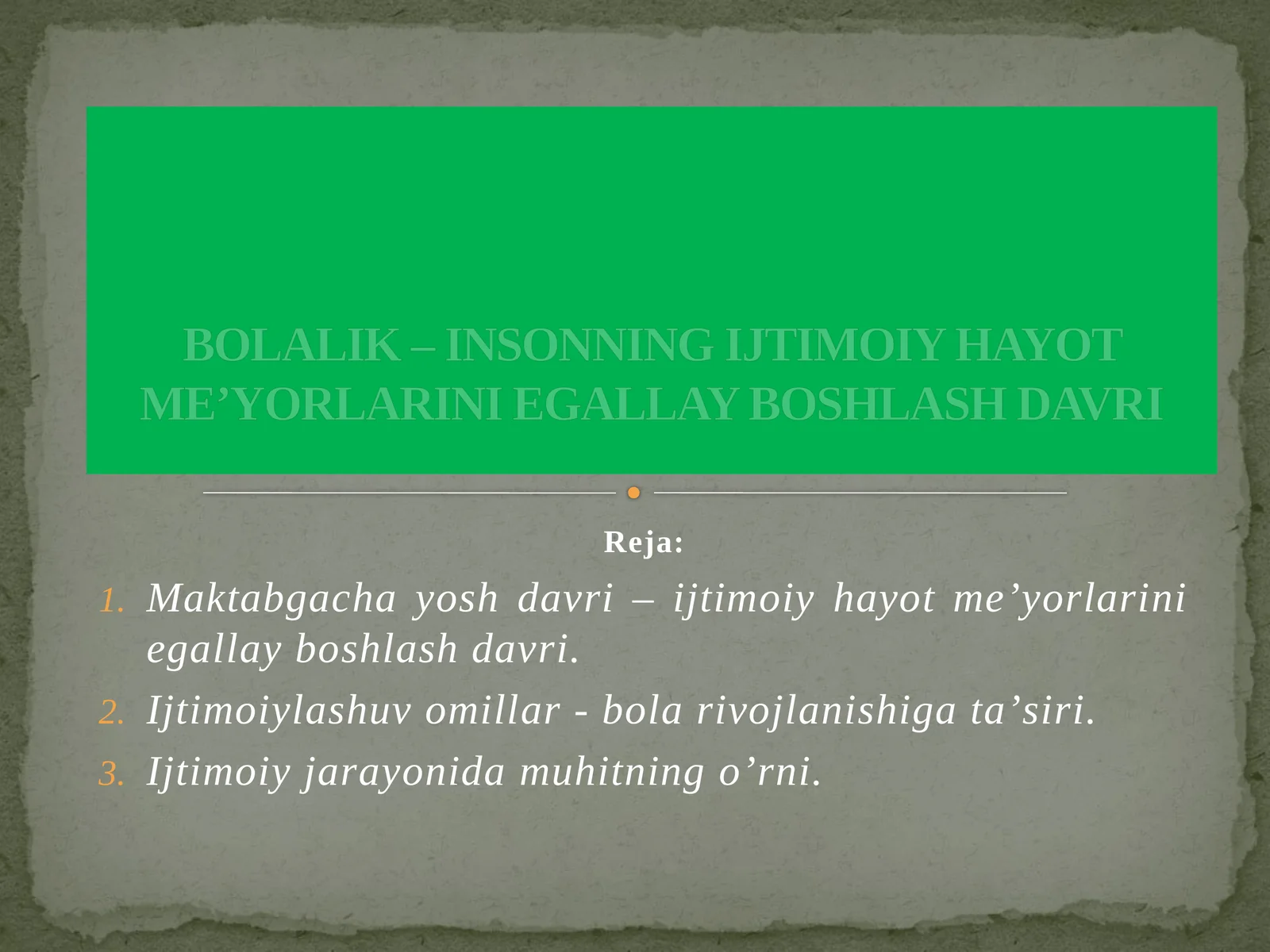 BOLALIK – INSONNING IJTIMOIY HAYOTMEʼYORLARINIEGALLAY BOSHLASH DAVRI