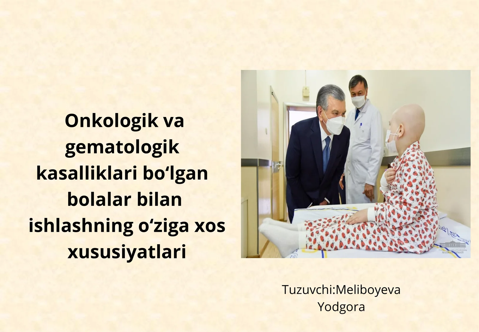 Onkologik va gematologik  kasalliklari bo‘lgan  bolalar bilan  ishlashning o‘ziga xos  xususiyatlari