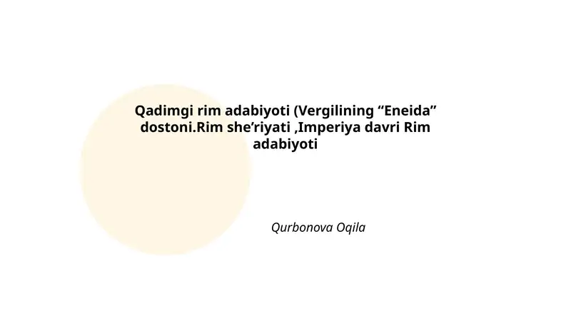 Qadimgi rim adabiyoti (Vergilining “Eneida” dostoni.Rim she’riyati,Imperiya davri Rim adabiyoti
