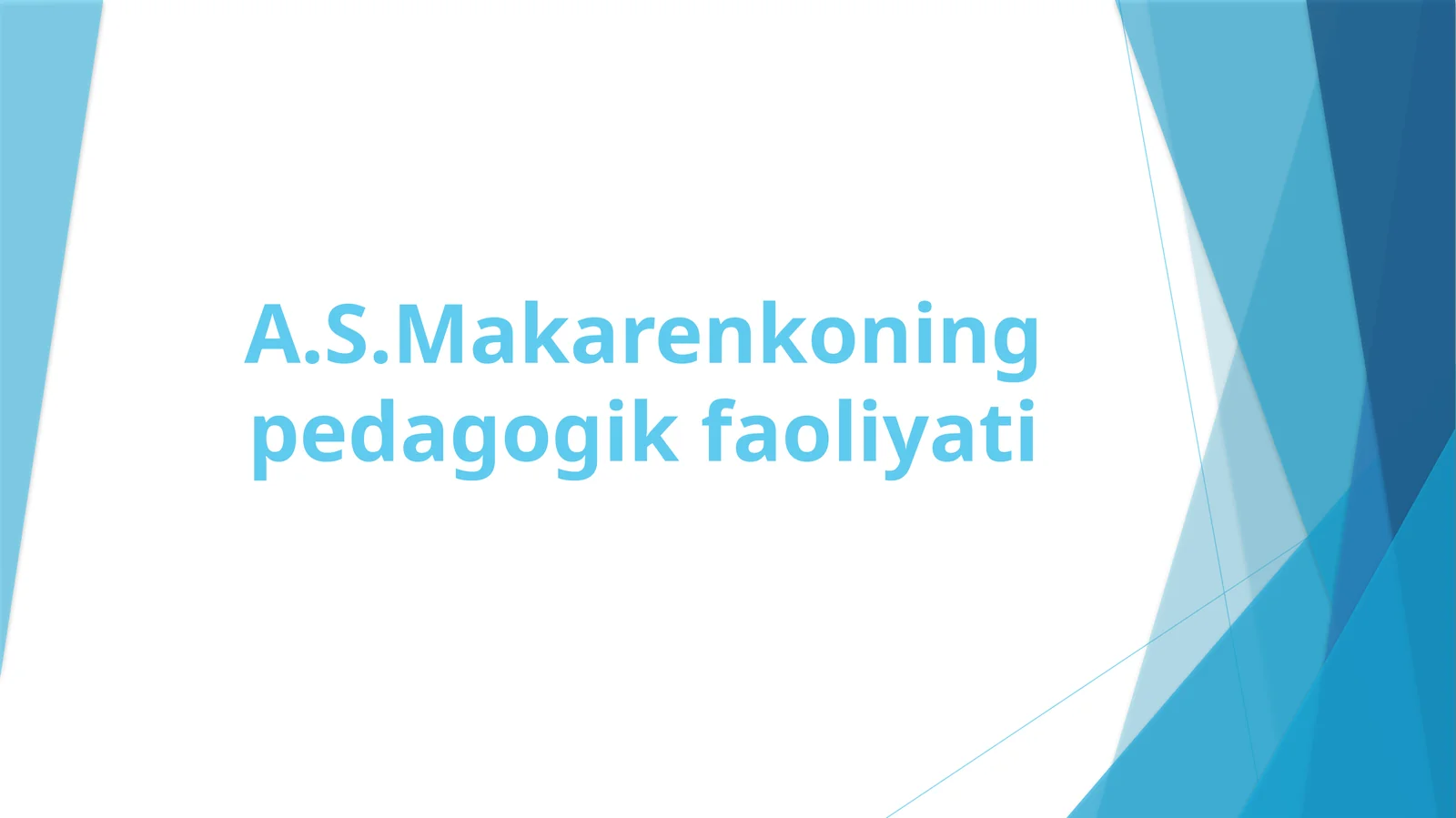 A.S. Makarenkoning pedagogik faoliyati