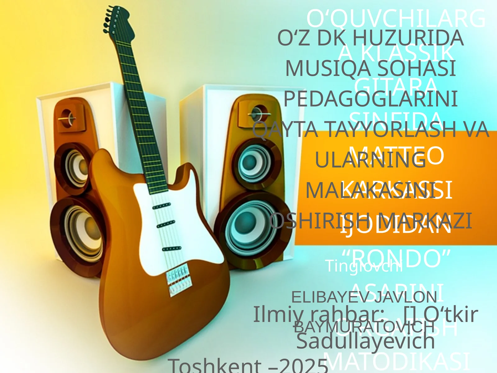 O‘QUVCHILARGA KLASSIK GITARA SINFIDA MATTEO KARKASSI IJODIDAN “RONDO” ASARINI O‘RGATISH MATODIKASI