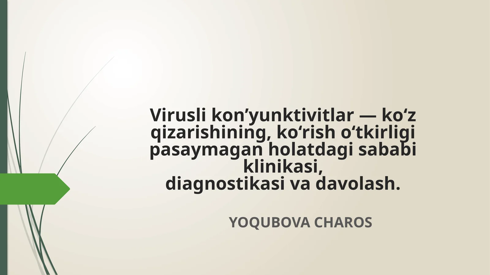 Viruslikon’yunktivitlar—ko‘zqizarishining,ko‘risho‘tkirligipasaymaganholatdagisababiklinikasi,diagnostikasivadavolash