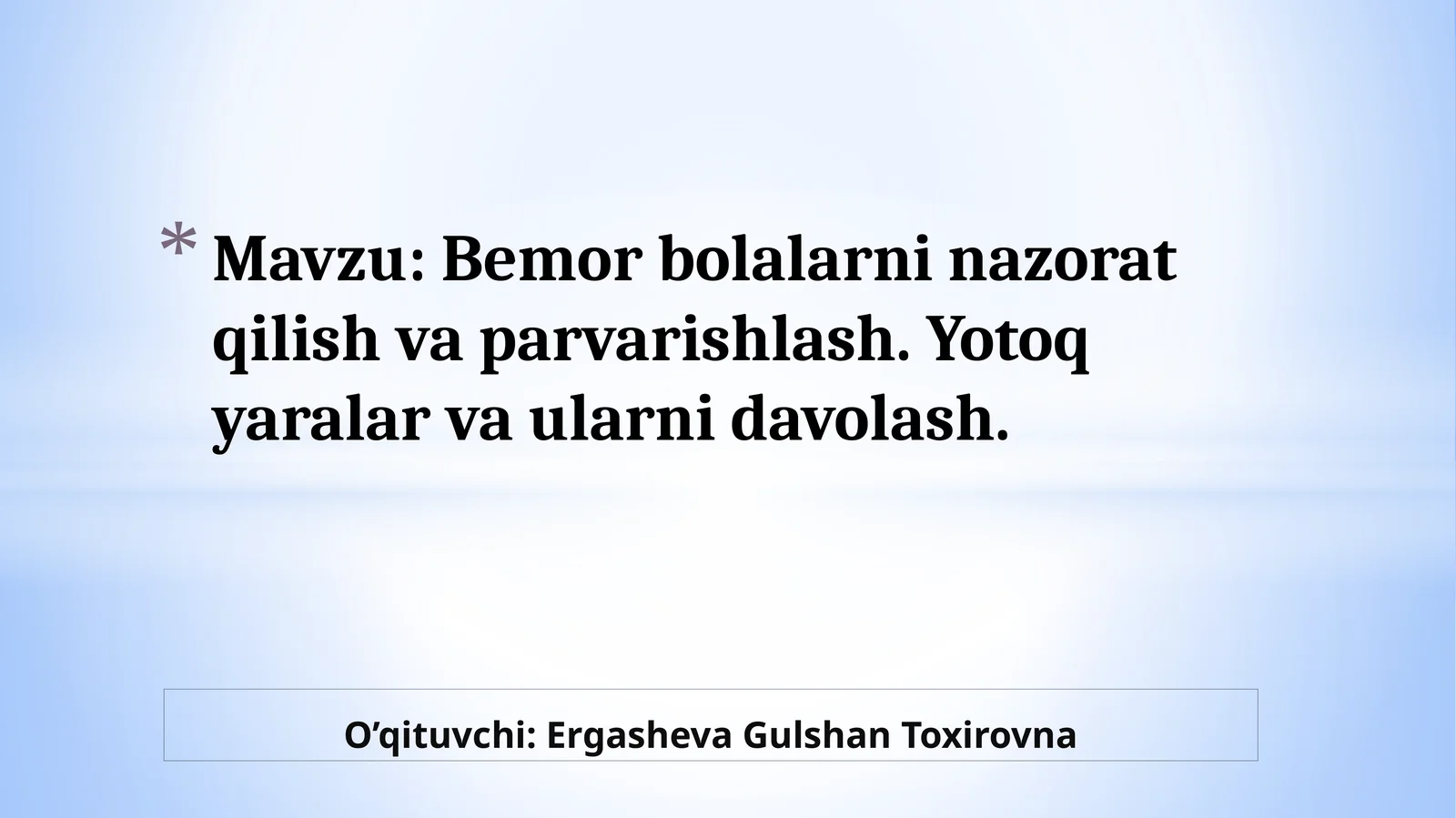 Bemor bolalarni nazorat qilish va parvarishlash. Yotoq yaralar va ularni davolash