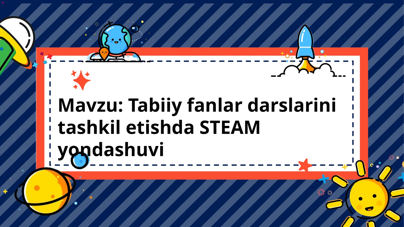 Tabiiy fanlardarslarinitashkiletishdaSTEAMyondashuvi