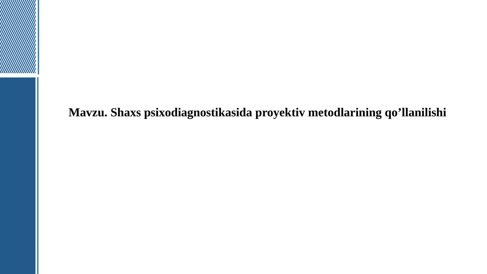 Shaxs psixodiagnostikasida proyektiv metodlarining qo’llanilishi.