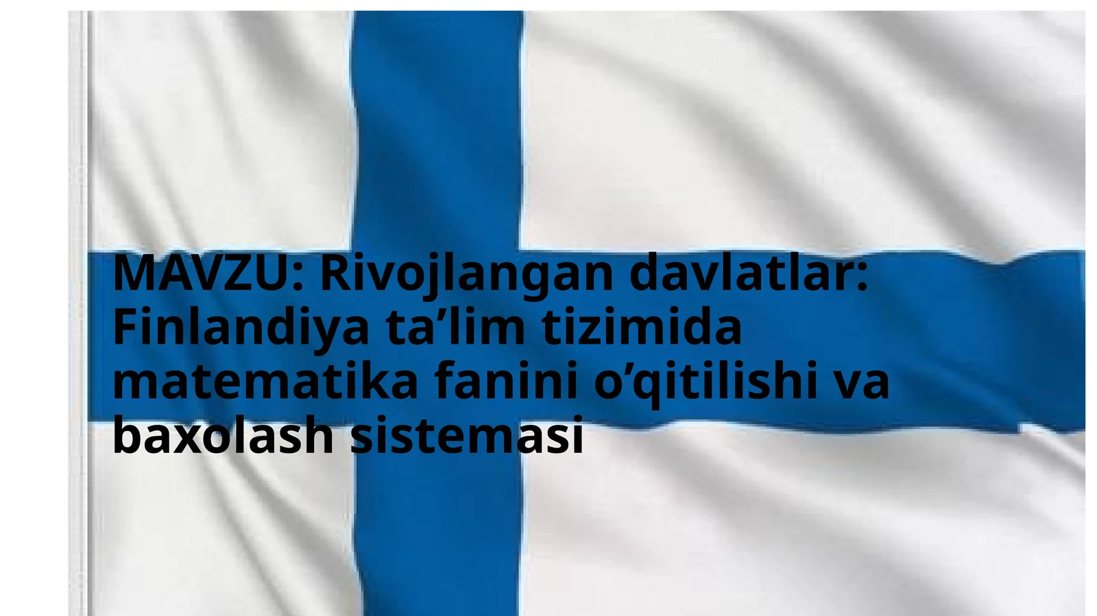 Rivojlangandavlatlar:Finlandiyata’limtizimidamatematikafaninio’qitilishivabaxolashsistemasi