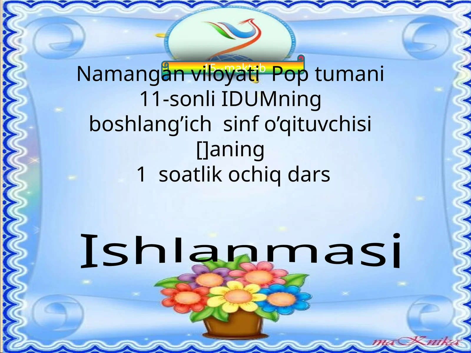 11-sonli IDUMning boshlang’ich sinf o’qituvchisi[]aning 1 soatlik ochiq dars Ishlanmasi