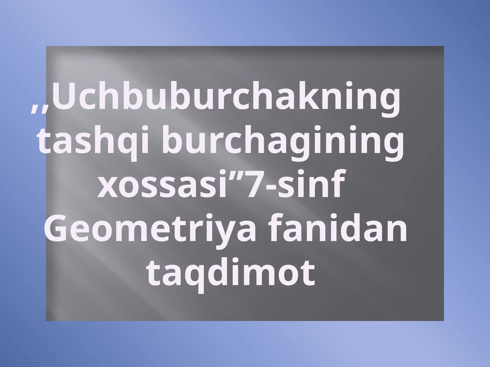 Uchburchakning tashqi burchagining xossasi