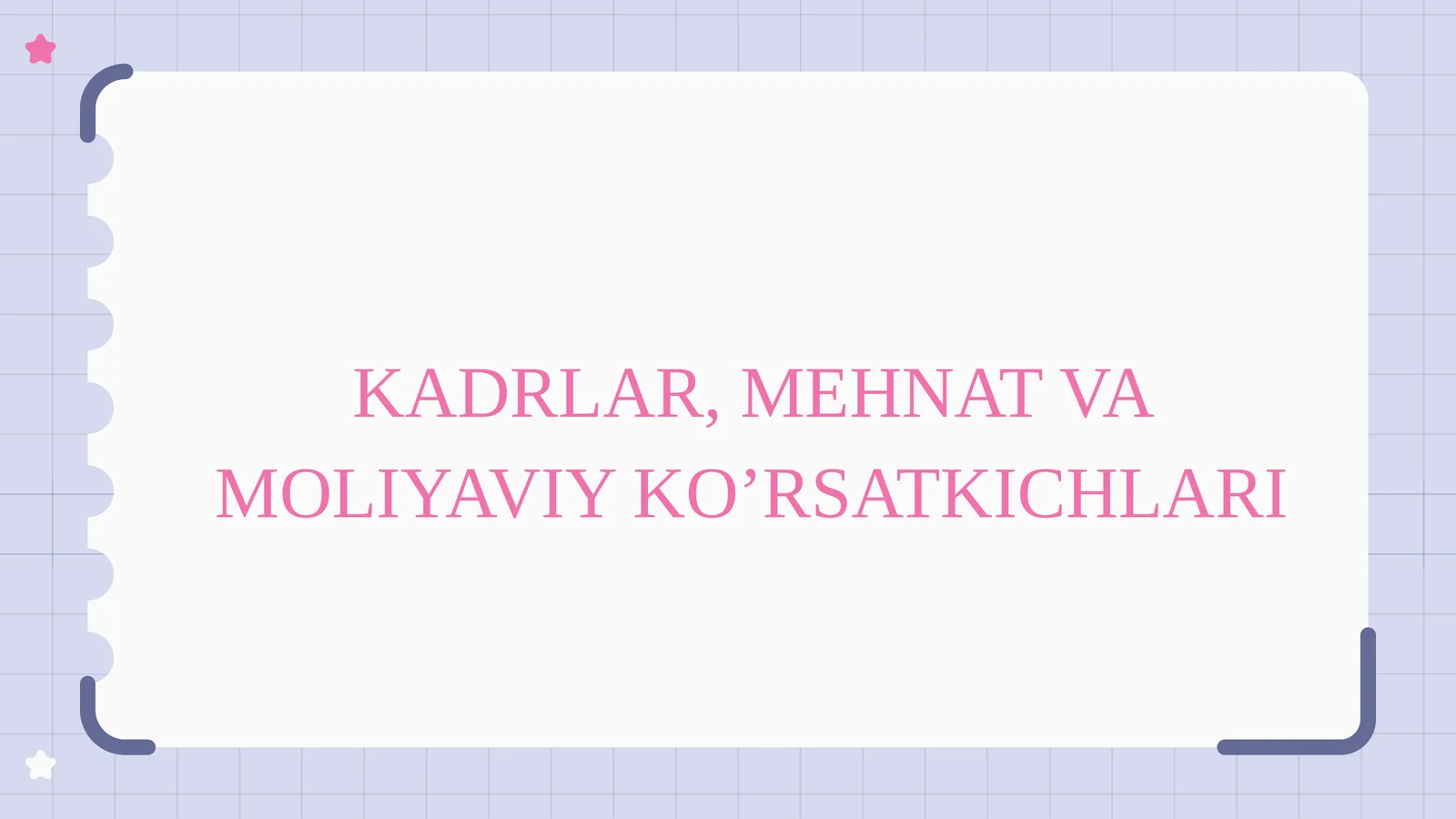 KADRLAR, MEHNAT VA MOLIYAVIY KO’RSATKICHLARI