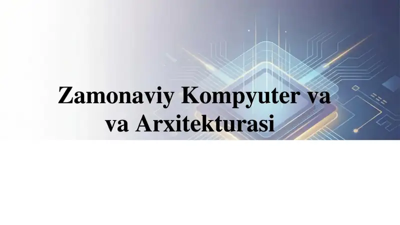 Zamonaviy Kompyuter va arxitekturasi