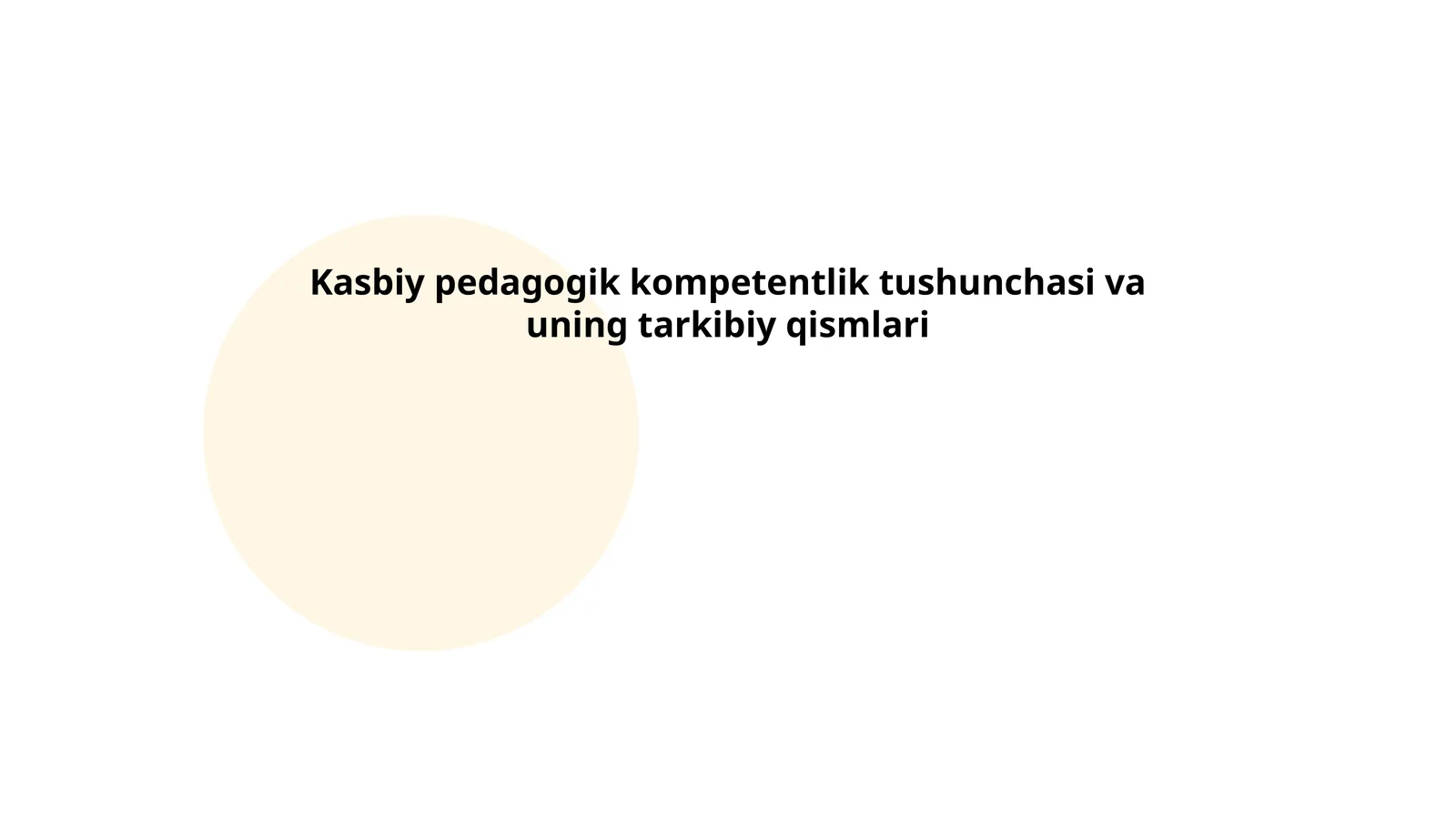 Kasbiy pedagogik kompetentlik tushunchasi va uning tarkibiy qismlari