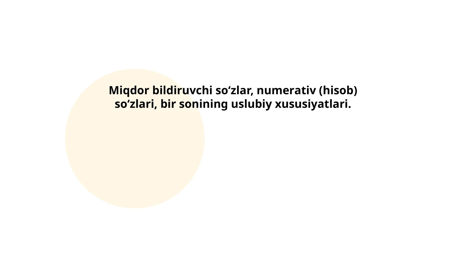 Miqdor bildiruvchi so‘zlаr, numerаtiv (hisob) so‘zlаri, bir sonining uslubiy xususiyatlari