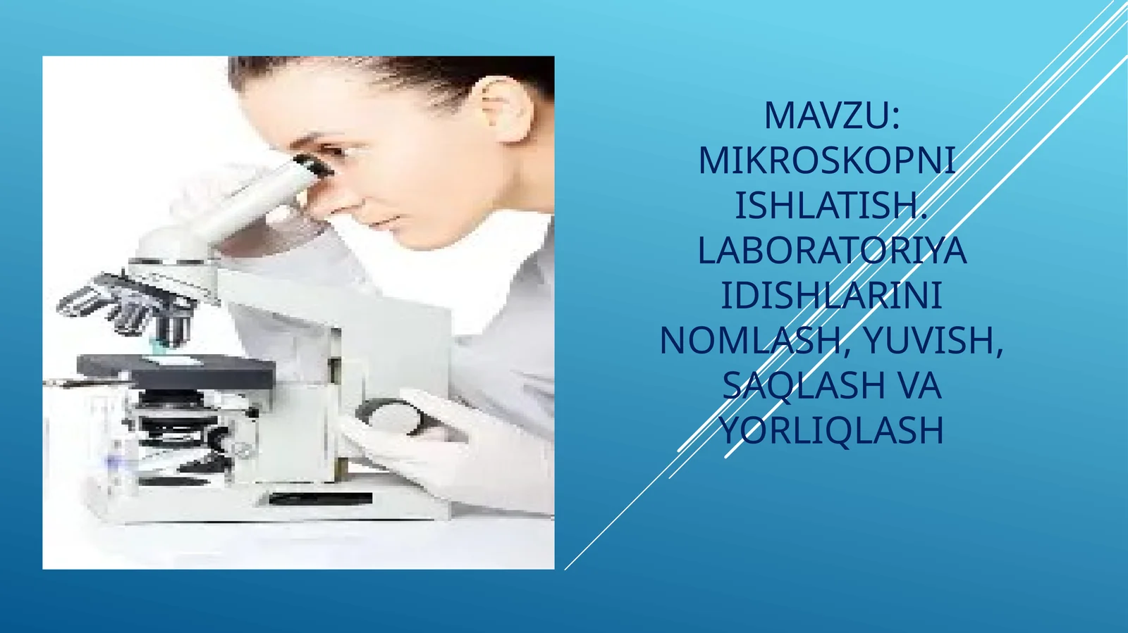 Mikroskopni  ishlatish,Laboratoriya idishlarini nomlash, yuvish, saqlash va yorliqlash