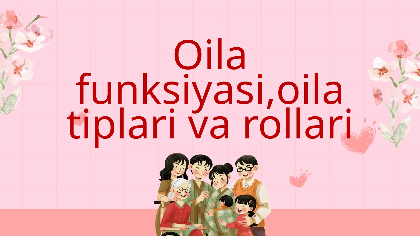 Oila funksiyasi,oila tiplari va rollari