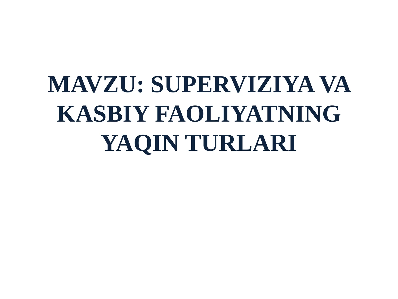 SUPERVIZIYA VA KASBIY FAOLIYATNING YAQIN TURLARI