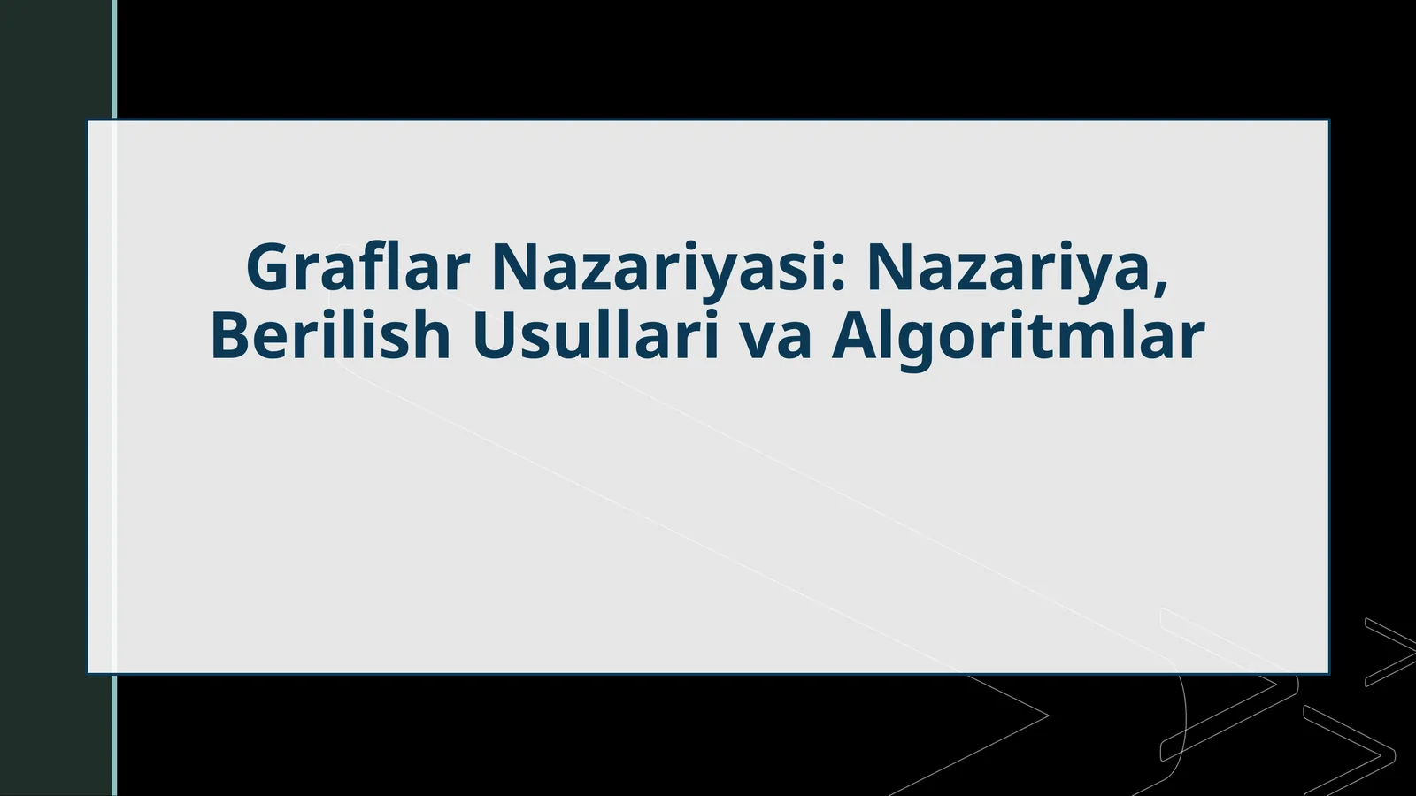 Graflar Nazariyasi: Nazariya, Berilish Usullari va Algoritmlar