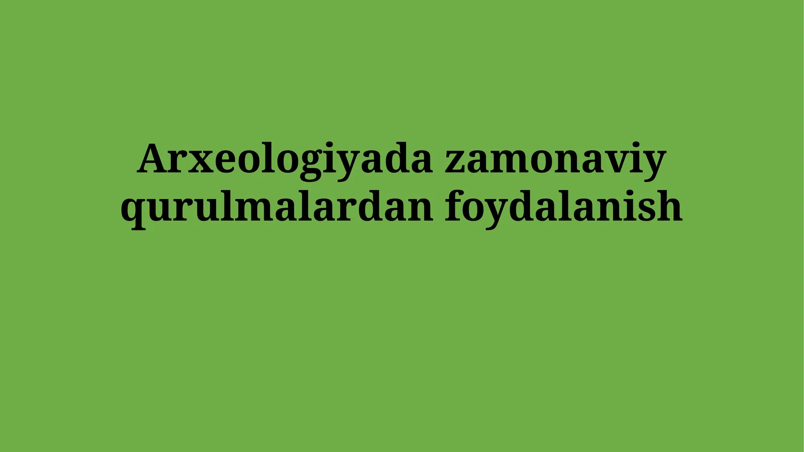 Arxeologiyada zamonaviy qurulmalardan foydalanish