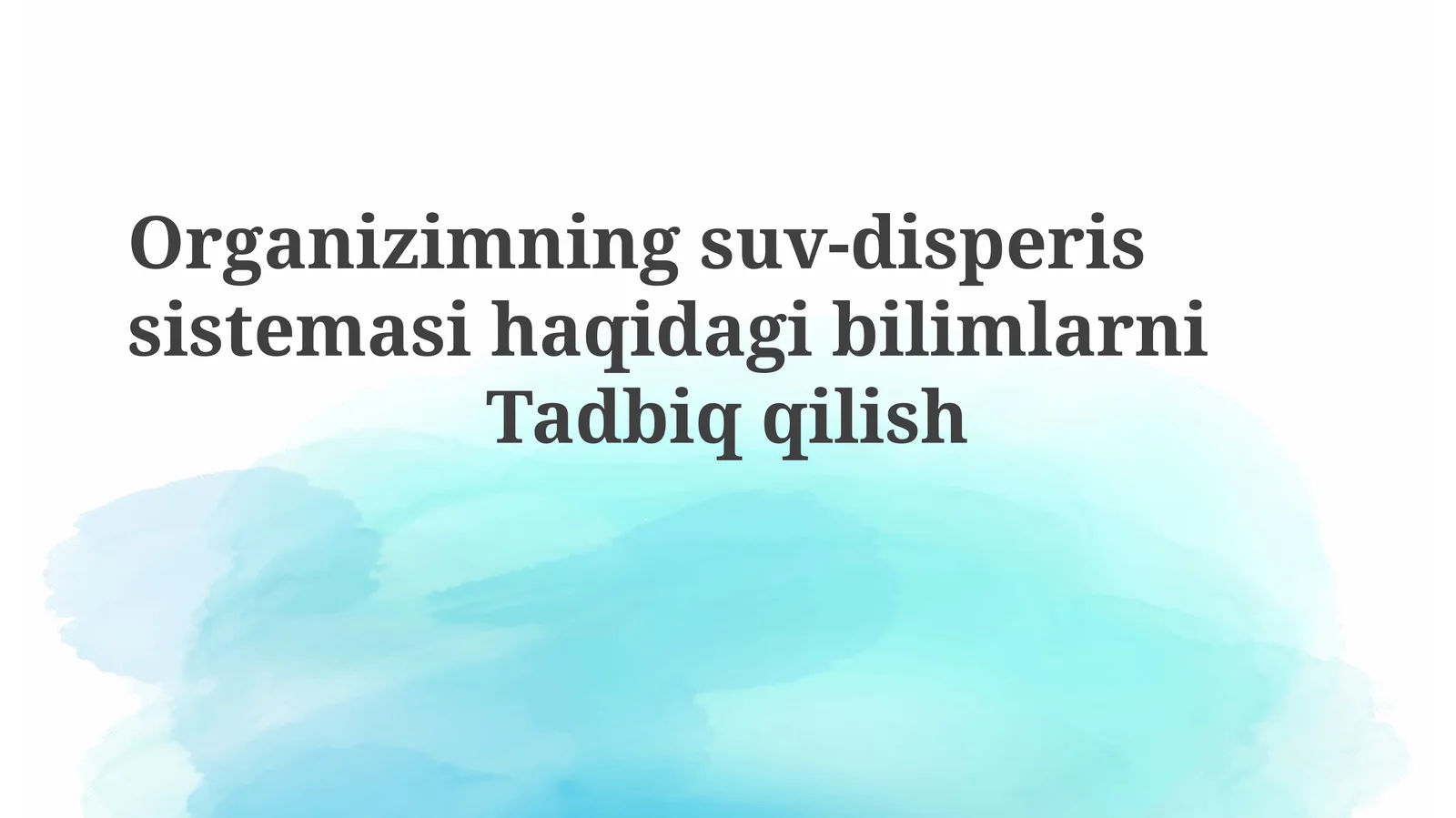Organizimning suv-disperis sistemasi haqida bilimlarni tadbiq qilish