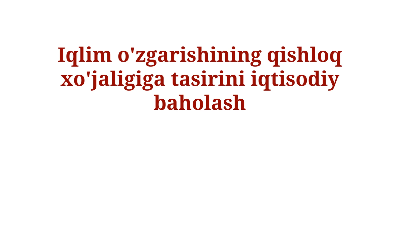 Iqlim o'zgarishining qishloq xo'jaligiga tasirini iqtisodiy baholash