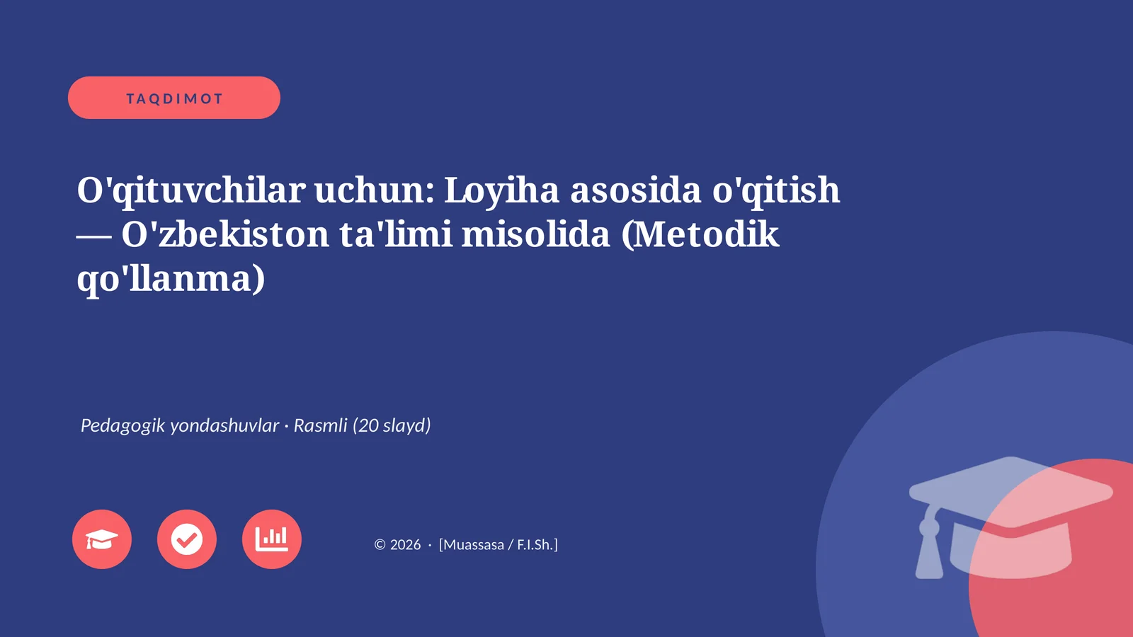 O'qituvchilar uchun: Loyiha asosida o'qitish — O'zbekiston ta'limi misolida (Metodik qo'llanma)