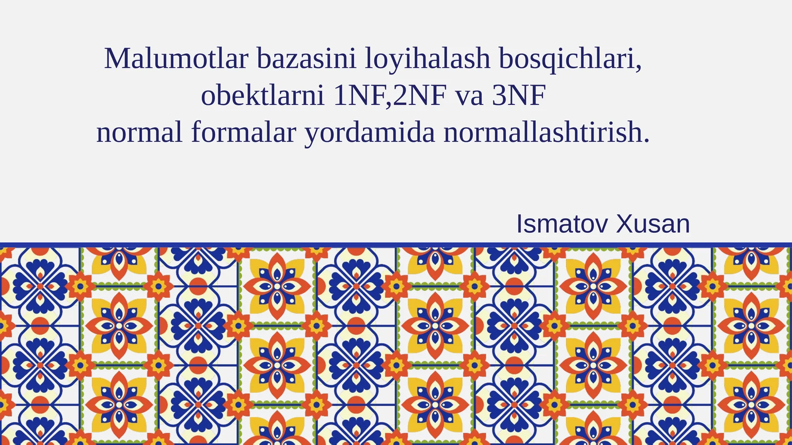Malumotlar bazasini loyihalash bosqichlari, obektlarni 1NF,2NF va 3NF normal formalar yordamida normallashtirish
