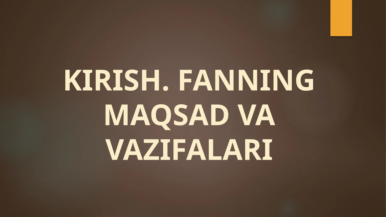 KIRISH. FANNING MAQSAD VA VAZIFALARI