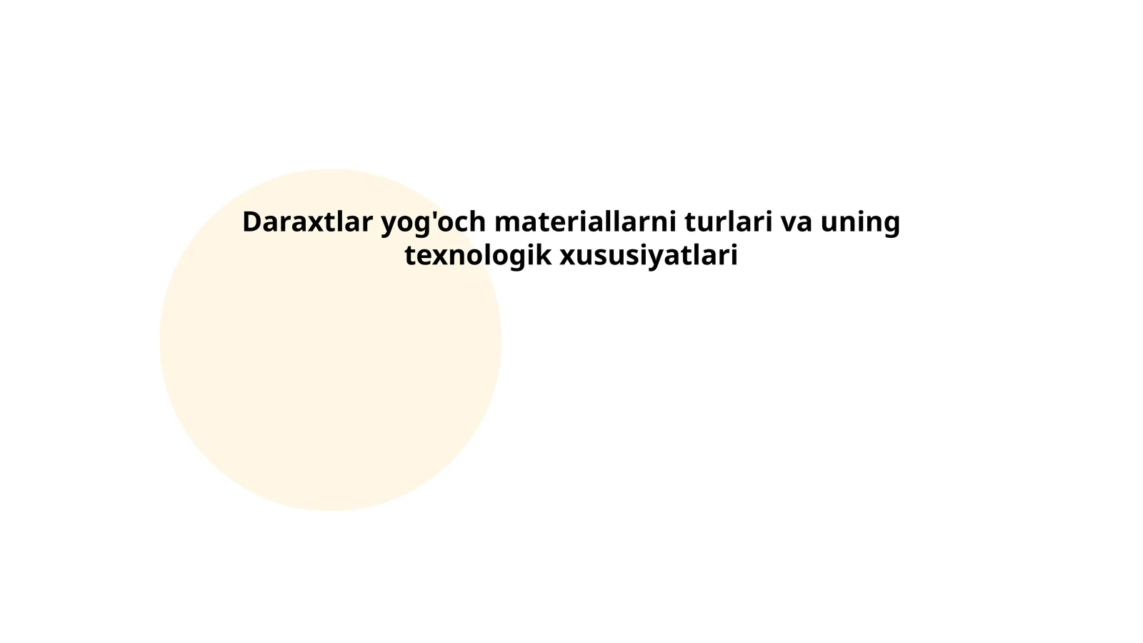 Daraxtlar yog'och materiallarni turlari va uning texnologik xususiyatlari