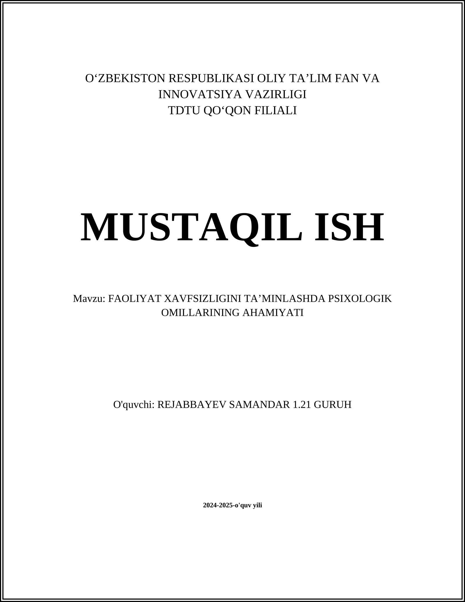 MUSTAQIL ISH Mavzu: FAOLIYAT XAVFSIZLIGINI TAʼMINLASHDA PSIXOLOGIK OMILLARINING AHAMIYATI