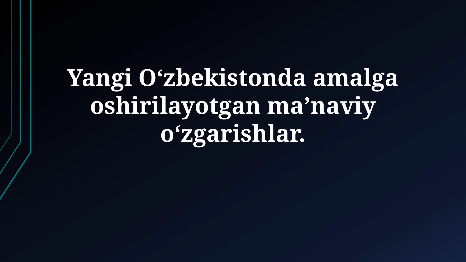 Yangi Oʻzbekistonda amalga oshirilayotgan maʼnaviyoʻzgarishlar
