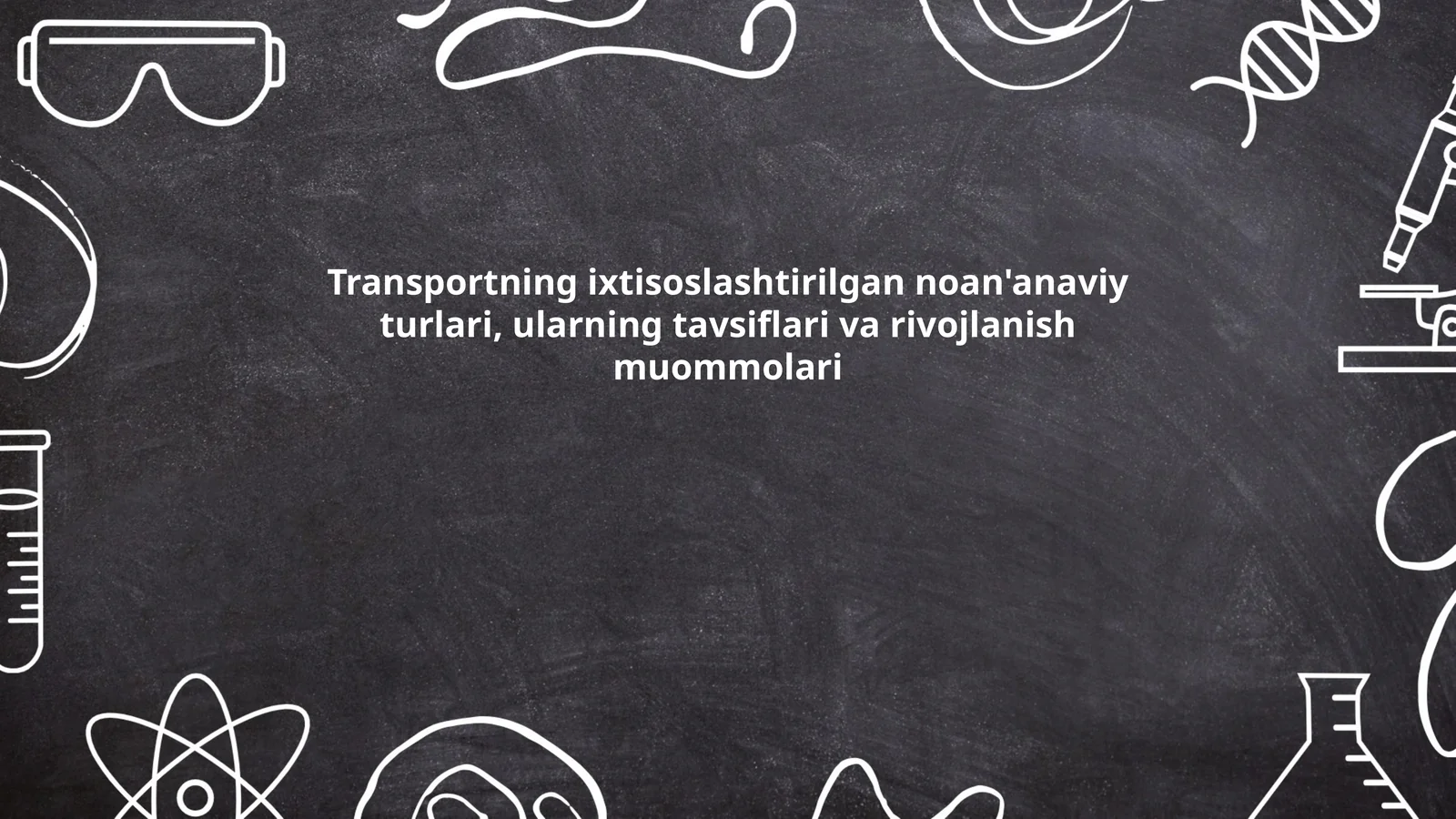 Transportning ixtisoslashtirilgan noan'anaviy turlari, ularning tavsiflari va rivojlanish muommolari