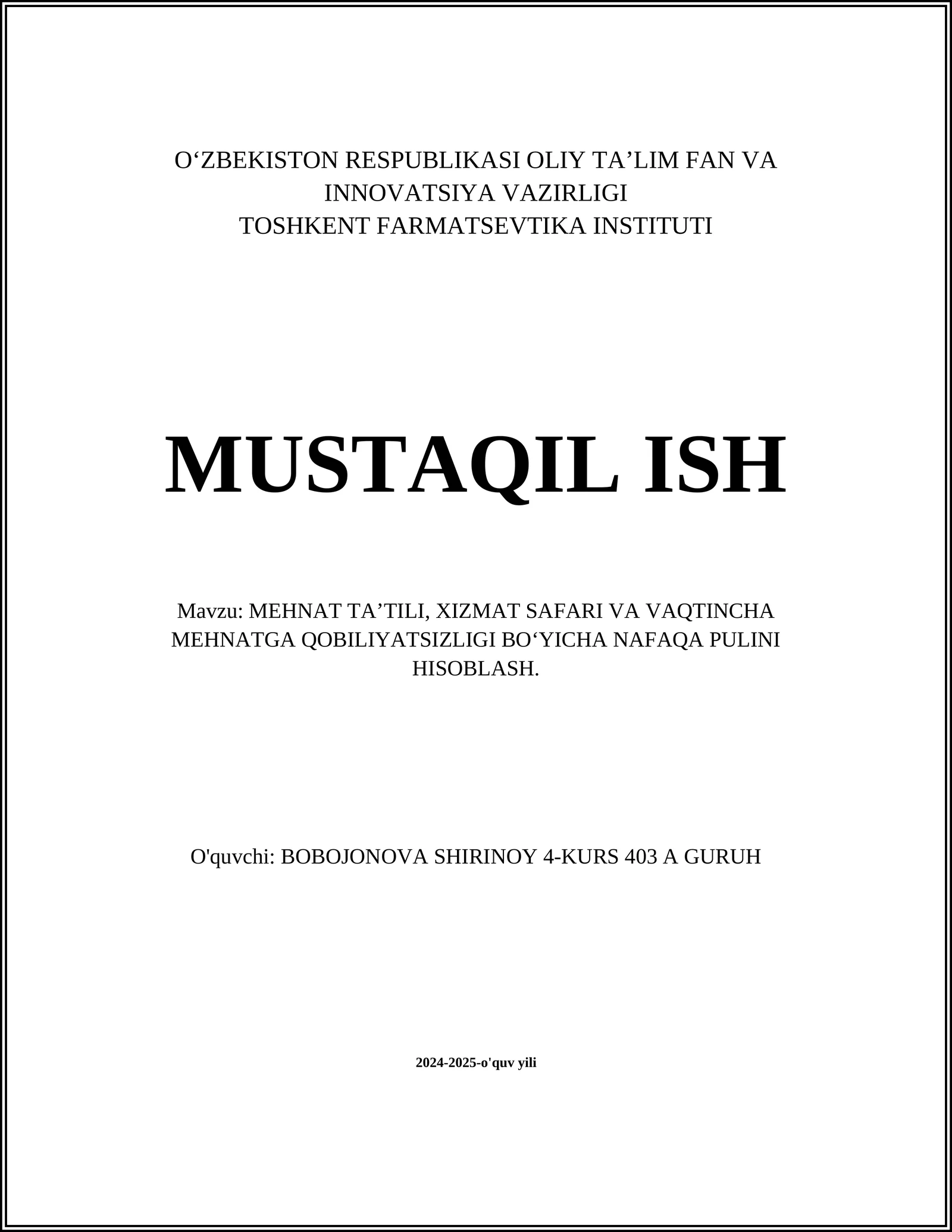 MUSTAQIL ISH Mavzu: MEHNAT TA’TILI, XIZMAT SAFARI VA VAQTINCHA MEHNATGA QOBILIYATSIZLIGI BO‘YICHA NAFAQA PULINI HISOBLASH