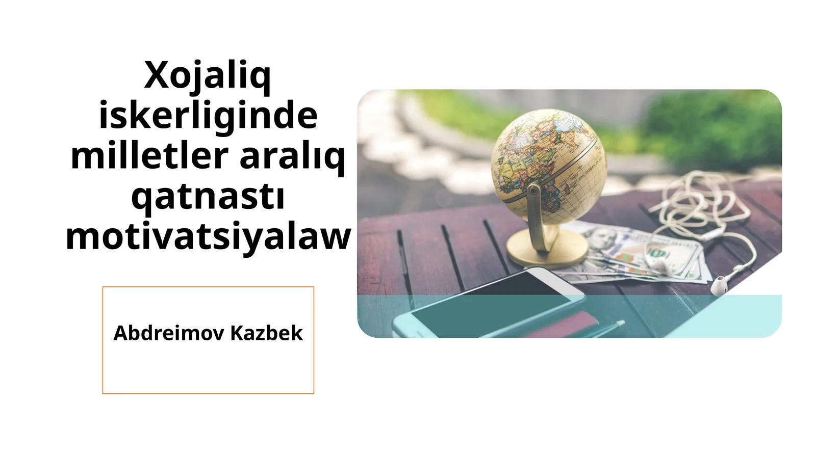 Xojaliqiskerligindemilletleraralıqqatnastımotivatsiyalaw