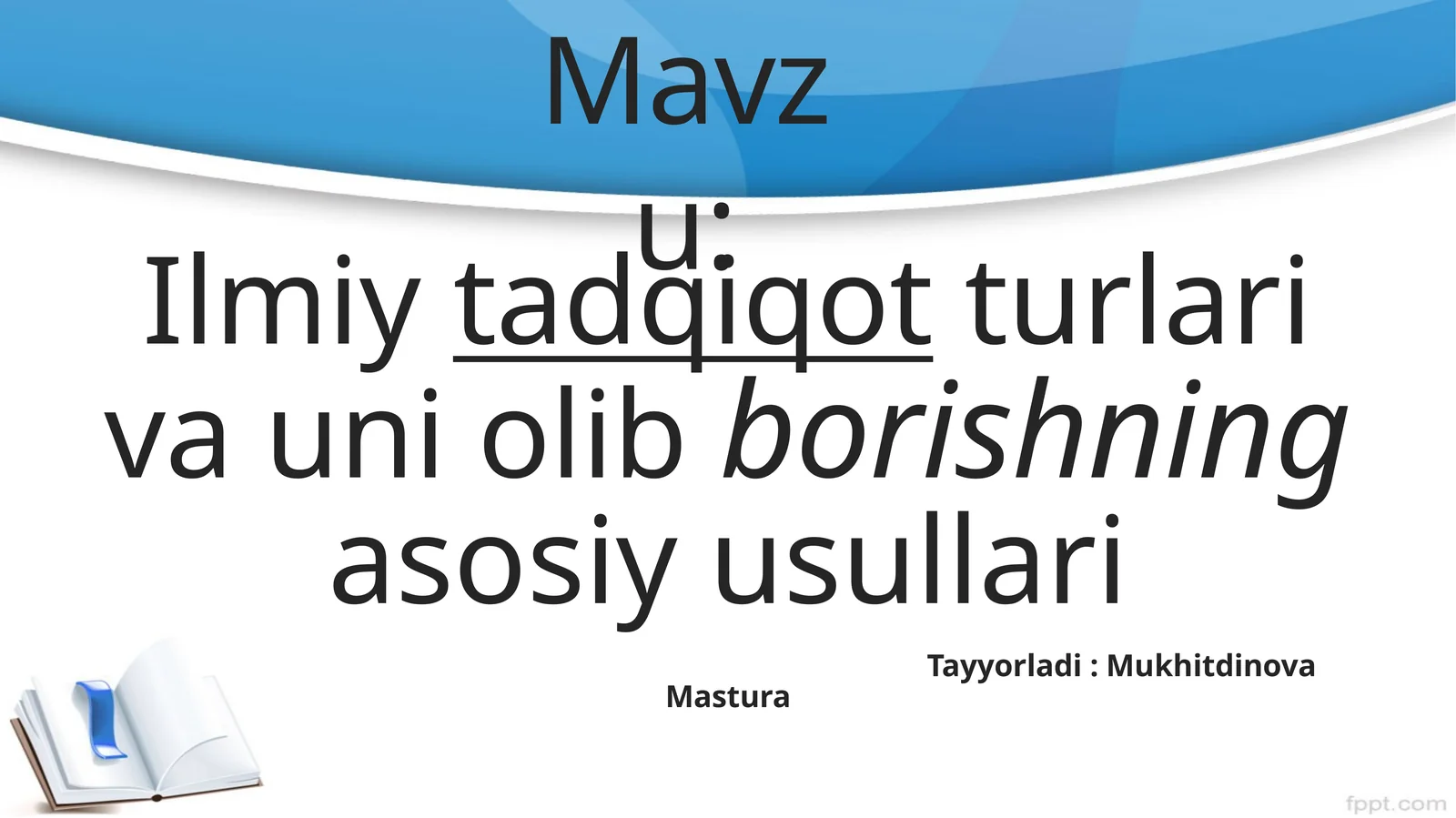 Ilmiytadqiqotturlarivauniolibborishningasosiyusullari