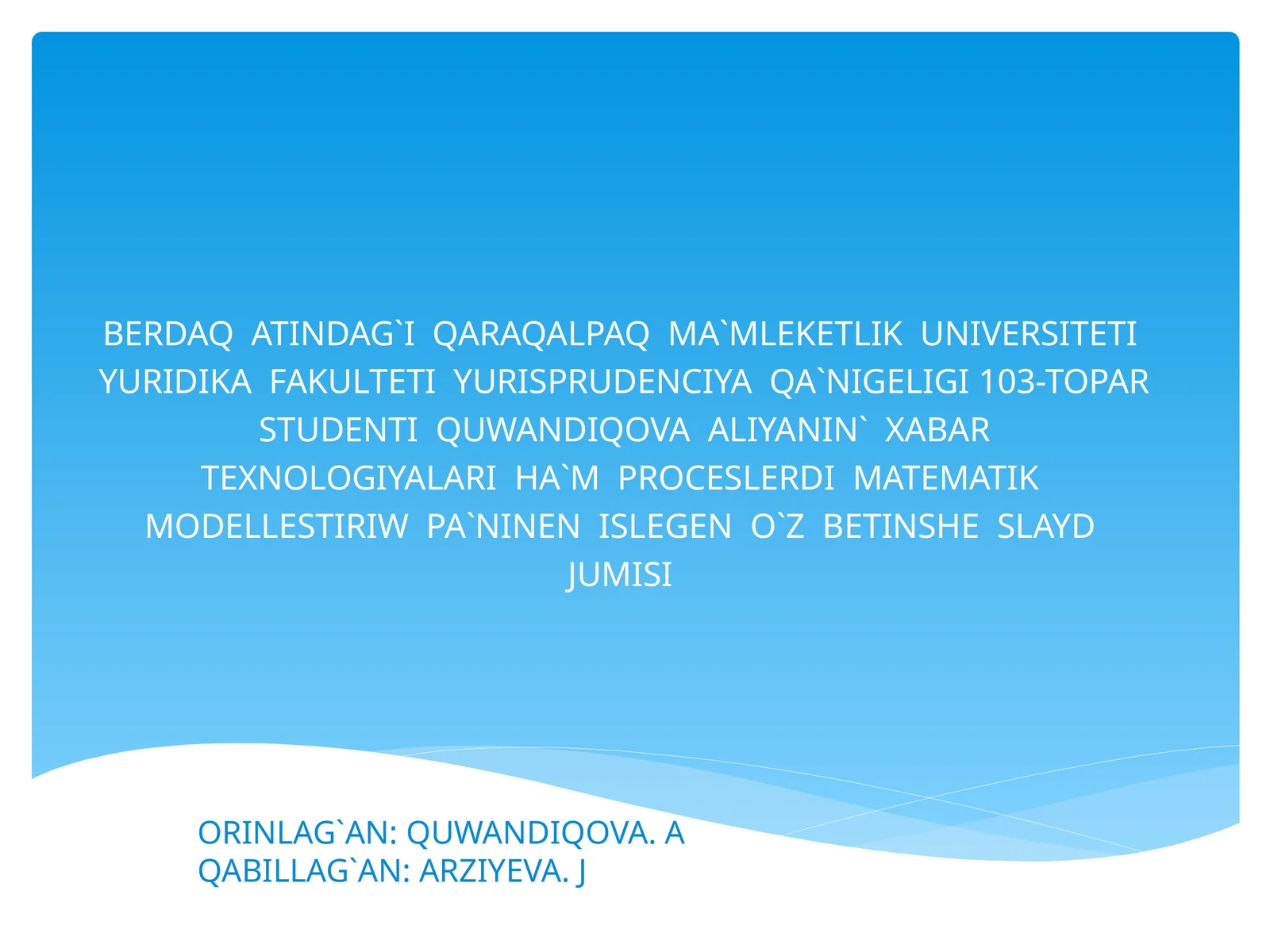 XABAR TEXNOLOGIYALARI HA`M PROCESLERDI MATEMATIK MODELLESTIRIW PA`NINEN ISLEGEN O`ZBETINSHE SLAYD JUMISI