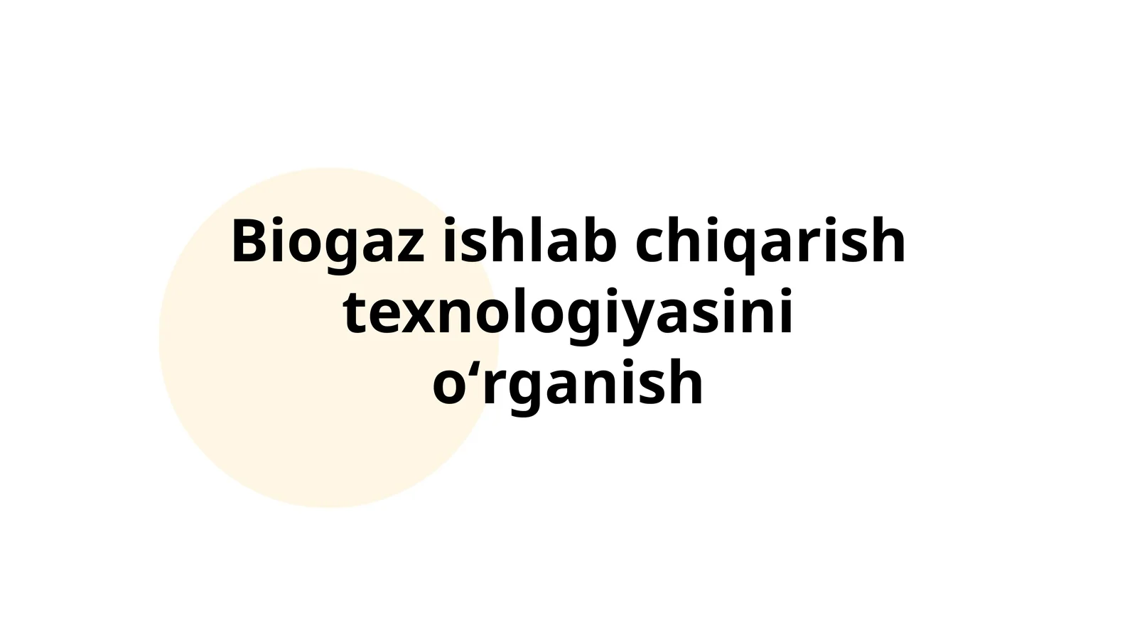 Biogaz ishlab chiqarish texnologiyasini oʻrganish