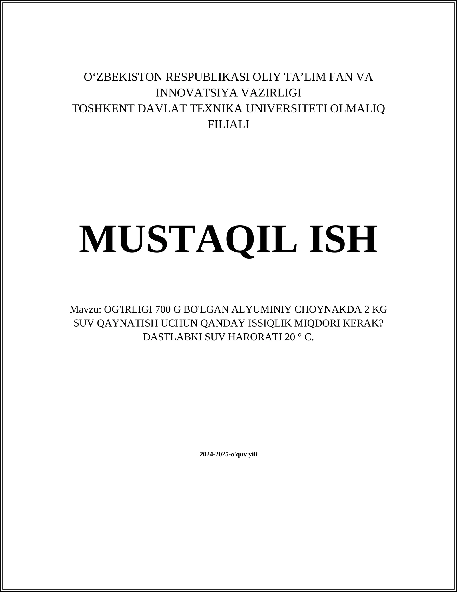 OG'IRLIGI 700 G BO'LGAN ALYUMINIY CHOYNAKDA 2 KG SUV QAYNATISH UCHUN QANDAY ISSIQLIK MIQDORI KERAK? DASTLABKI SUV HARORATI 20 ° C