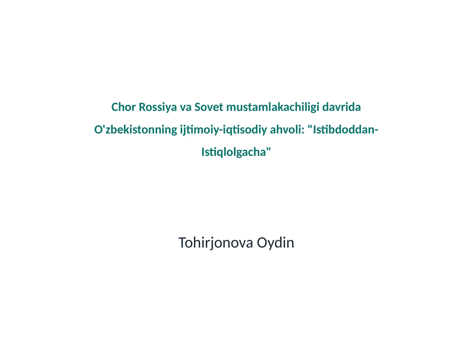 O'zbekistonning ijtimoiy-iqtisodiy ahvoli: "Istibdoddan- Istiqlolgacha" Tohirjonova Oydin